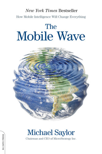 The Mobile Wave: How Mobile Intelligence Will Change Everything book cover by Michael J. Saylor