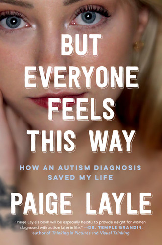 But Everyone Feels This Way: How an Autism Diagnosis Saved My Life book cover by Paige Layle