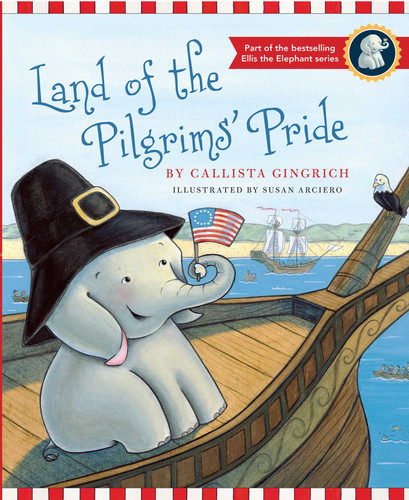 Land of the Pilgrims Pride (Ellis the Elephant) book cover by Callista Gingrich