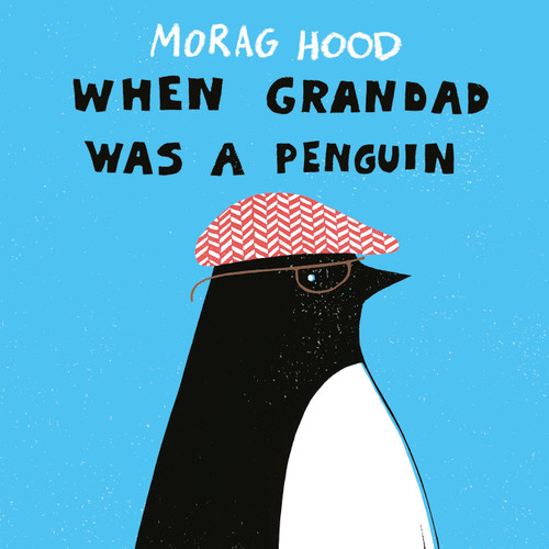 When Grandad Was a Penguin book cover by Morag Hood