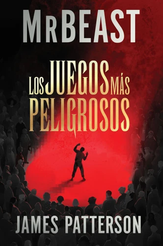 Los juegos más peligrosos: The Most Dangerous Games (Spanish edition) book cover by MrBeast, James Patterson