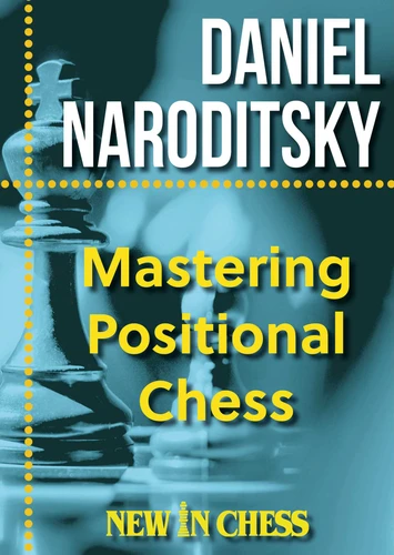 Mastering Positional Chess: Updated and revised edition book cover by Daniel Naroditsky