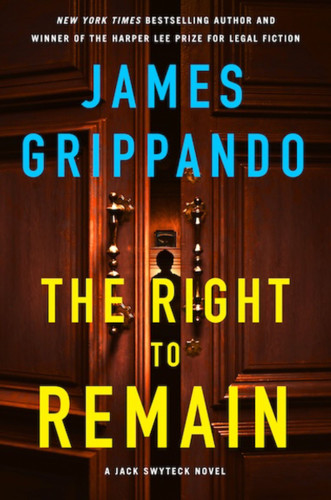 The Right to Remain: A Jack Swyteck Novel (Jack Swyteck Novel #20) book cover by James Grippando