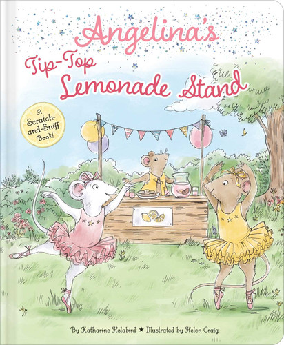 Angelina's Tip-Top Lemonade Stand: A Scratch-and-Sniff Book! (Angelina Ballerina) book cover by Katharine Holabird