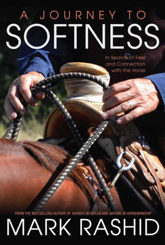 Journey to Softness: In Search of Feel and Connection with the Horse book cover by Mark Rashid