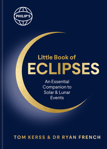 Philip's Little Book of Eclipses: An essential companion to solar and lunar events book cover by Dr. Ryan French, Tom Kerss