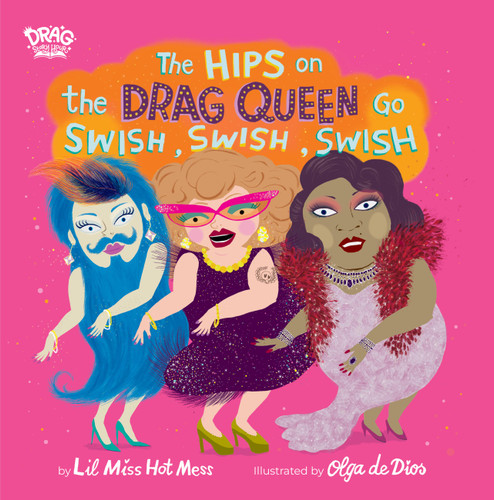 The Hips on the Drag Queen Go Swish, Swish, Swish book cover by Lil Miss Hot Mess