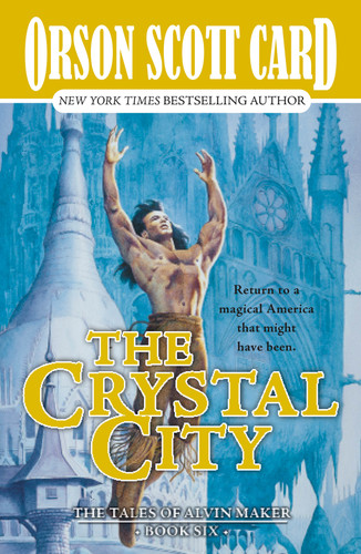 The Crystal City: The Tales of Alvin Maker, Book Six (Alvin Maker #6) book cover by Orson Scott Card