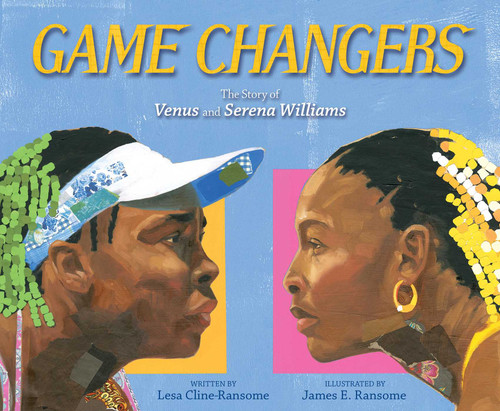 Game Changers: The Story of Venus and Serena Williams book cover by Lesa Cline-Ransome