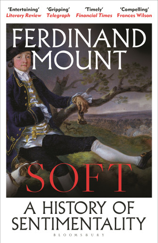 Soft: A Brief History of Sentimentality book cover by Ferdinand Mount
