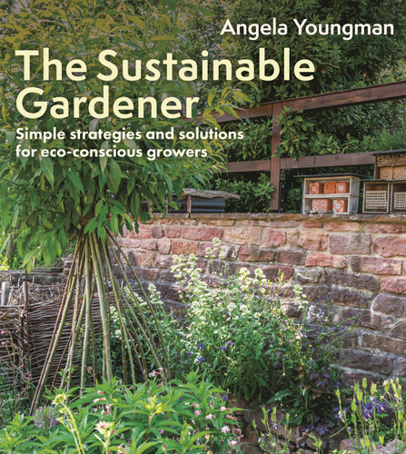 The Sustainable Gardener: Simple strategies and solutions for eco-conscious growers book cover by Angela Youngman