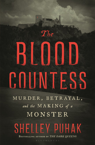 The Blood Countess: Murder, Betrayal, and the Making of a Monster book cover by Shelley Puhak