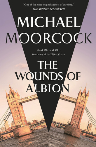 The Wounds of Albion: Book Three of The Sanctuary of the White Friars book cover by Michael Moorcock