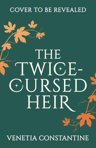 The Twice-Cursed Heir (Chronicles of Arcelia #2) book cover by Venetia Constantine