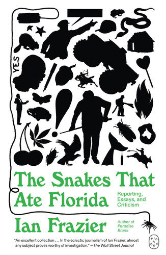The Snakes That Ate Florida: Reporting, Essays, and Criticism book cover by Ian Frazier