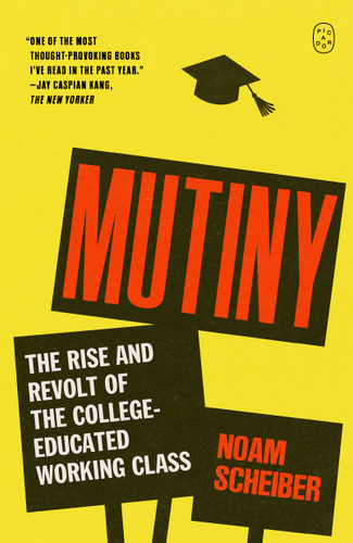 Mutiny: The Rise and Revolt of the College-Educated Working Class book cover by Noam Scheiber