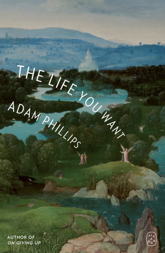 The Life You Want book cover by Adam Phillips