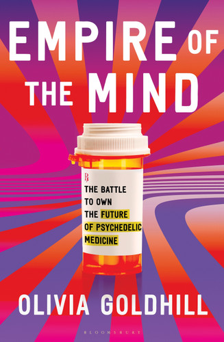 Empire of the Mind: The Battle to Own the Future of Psychedelic Medicine book cover by Olivia Goldhill