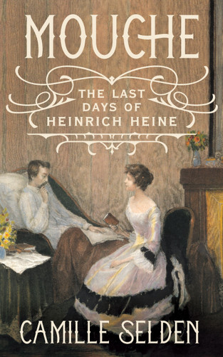 Mouche: The Last Days of Heinrich Heine book cover by Camille Selden