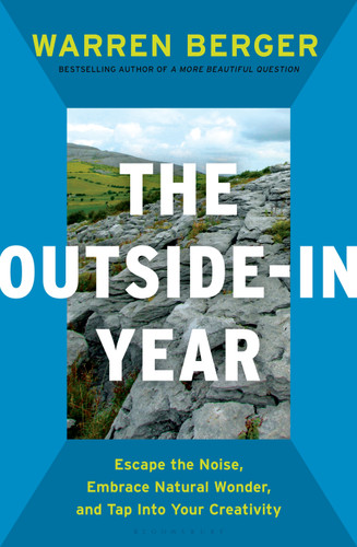 The Outside-In Year: Escape the Noise, Embrace Natural Wonder, and Tap Into Your Creativity book cover by Warren Berger