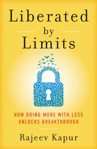 Liberated By Limits: How Doing More With Less Unlocks Breakthrough book cover by Rajeev Kapur