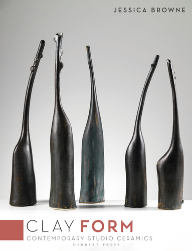 Clay: Form: Contemporary Studio Ceramics book cover by Jessica Browne