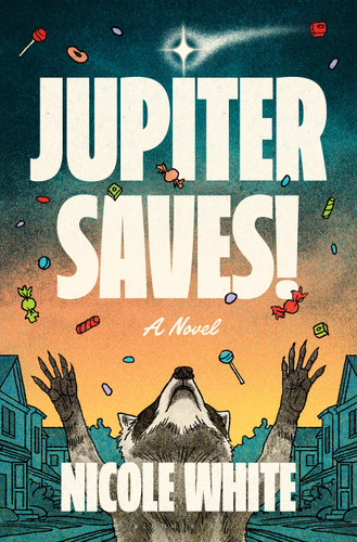 Jupiter Saves!: A Novel book cover by Nicole White