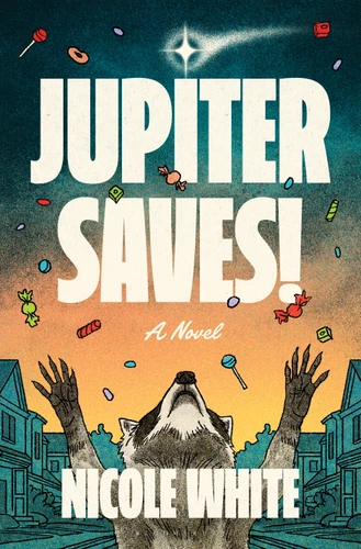 Jupiter Saves!: A Novel book cover by Nicole White