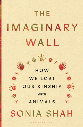 The Imaginary Wall: How We Lost Our Kinship with Animals book cover by Sonia Shah
