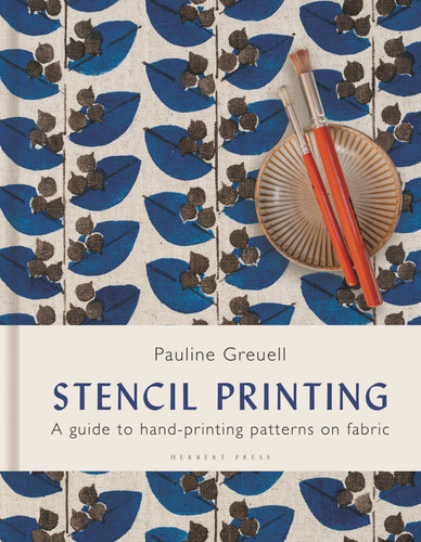 Stencil Printing: A Guide to Hand-printing Patterns on Fabric book cover by Pauline Greuell