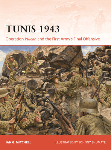 Tunis 1943: Operation Vulcan and the First Army's Final Offensive (Campaign #442) book cover by Ian G Mitchell