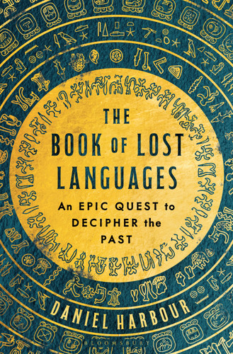 The Book of Lost Languages: An Epic Quest to Decipher the Past book cover by Daniel Harbour