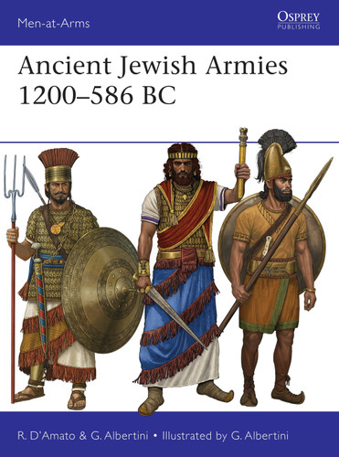 Ancient Jewish Armies 1200–586 BC (Men-at-Arms #573) book cover by Raffaele D’Amato, Giorgio Albertini