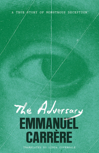 The Adversary: A True Story of Monstrous Deception book cover by Emmanuel Carrère