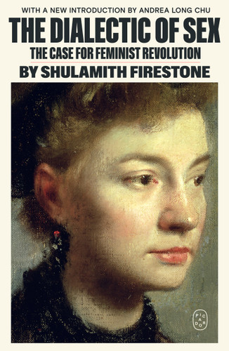 The Dialectic of Sex: The Case for Feminist Revolution book cover by Shulamith Firestone