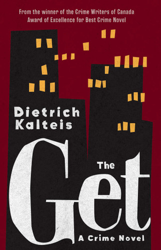 The Get: A Crime Novel book cover by Dietrich Kalteis