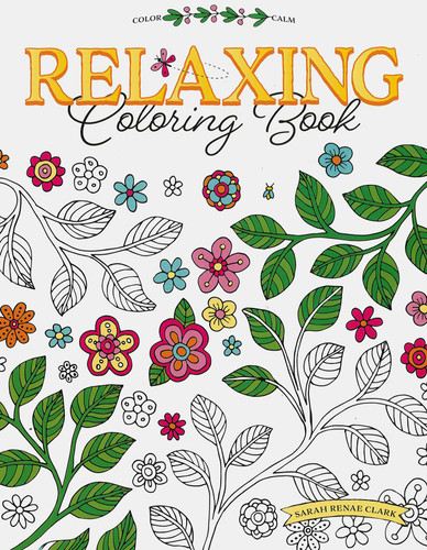 Relaxing Coloring Book: Color Calm book cover by Sarah Rena Clark