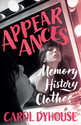 Appearances: Memory, History, Clothes book cover by Carol Dyhouse