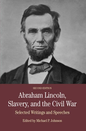 Abraham Lincoln, Slavery, and the Civil War: Selected Writing and Speeches: Selected Writing and Speeches book cover by Michael Johnson