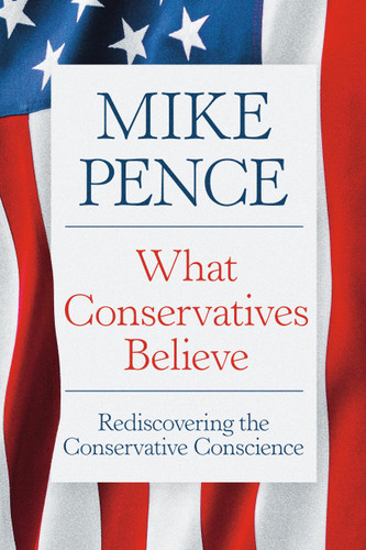 What Conservatives Believe: Rediscovering the Conservative Conscience book cover by Mike Pence