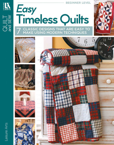 Easy Timeless Quilts: 7 Classic Designs That are Easy to Make Using Modern Techniques book cover by Leisure Arts