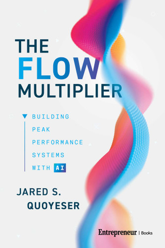 The Flow Multiplier: Building Peak Performance Systems With AI book cover by Jared S. Quoyeser