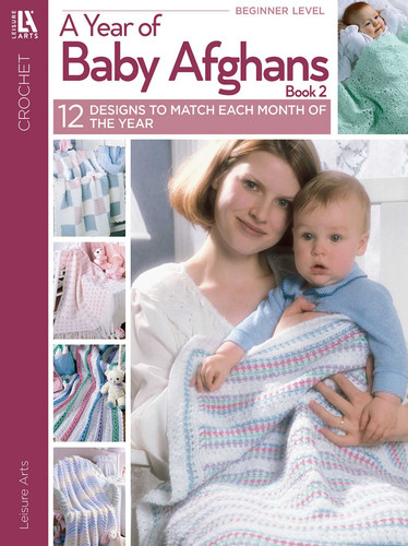 A Year of Baby Afghans, Book 2: 12 Designs to Match Each Month of the Year book cover by Leisure Arts