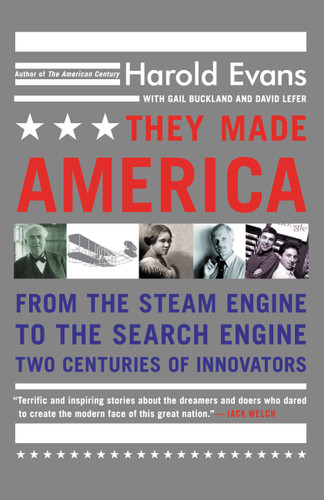 They Made America: From the Steam Engine to the Search Engine: Two Centuries of Innovators book cover by Gail Buckland, David Lefer, Harold Evans