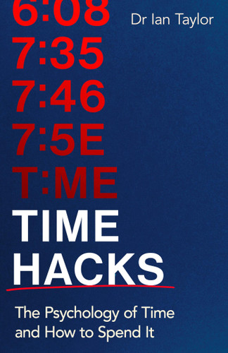 Time Hacks: The psychology of time and how to spend it book cover by Ian Taylor