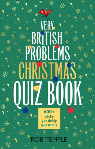 The Very British Problems Christmas Quiz Book: The perfect gift and stocking filler for quiz lovers - the ultimate Christmas quiz book from the bestselling author of Very British Problems book cover by Rob Temple
