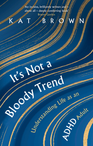 It's Not A Bloody Trend: Understanding Life as an ADHD Adult book cover by Kat Brown