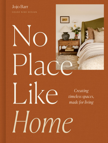 No Place Like Home: Creating timeless spaces, made for living book cover by Jojo Barr