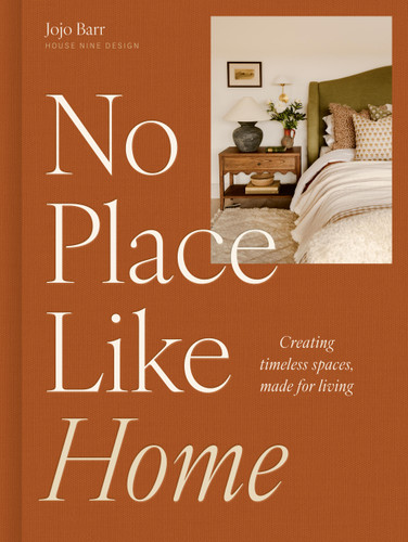 No Place Like Home: Creating timeless spaces, made for living book cover by Jojo Barr