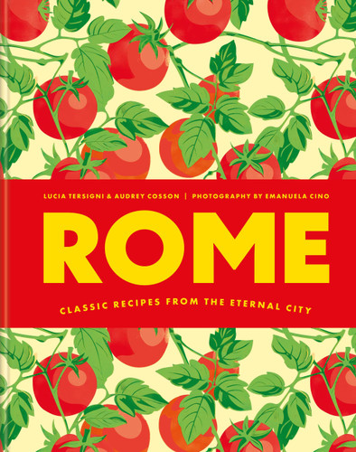 Rome: Classic Recipes from the Eternal City book cover by Lucia Tersigni, Audrey Cosson